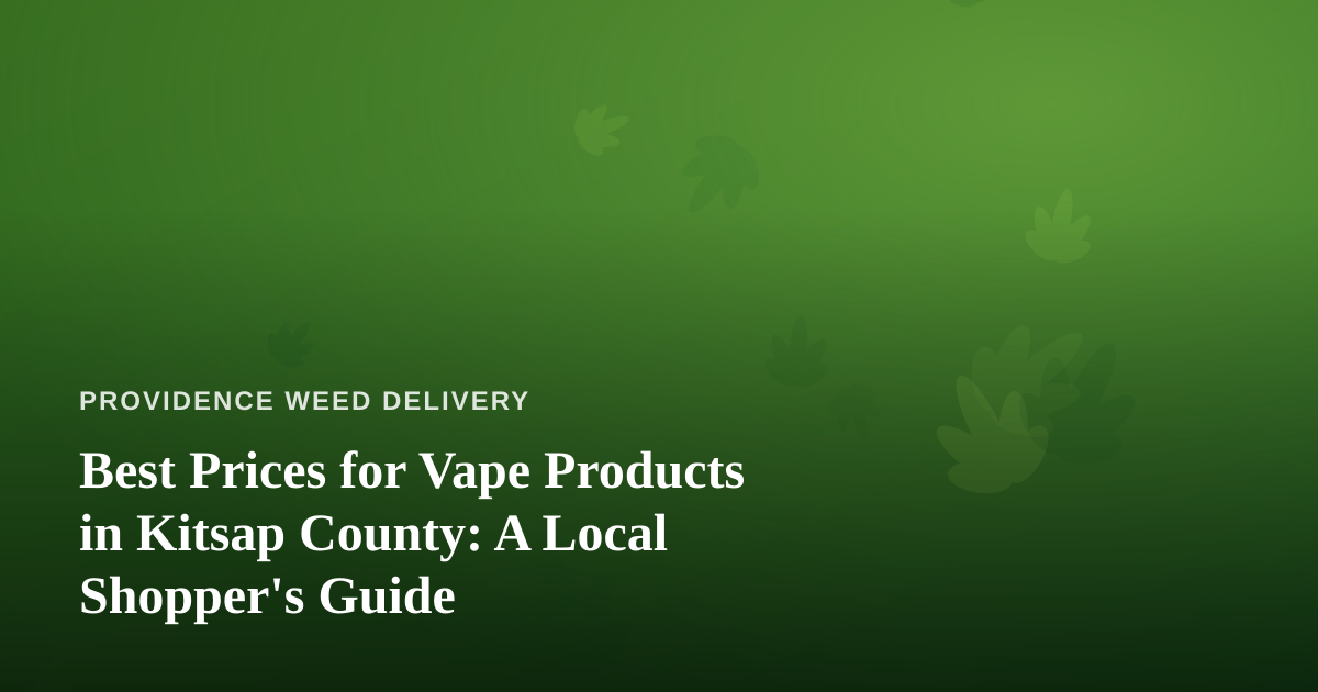 Best Prices for Vape Products in Kitsap County: A Local Shopper’s Guide