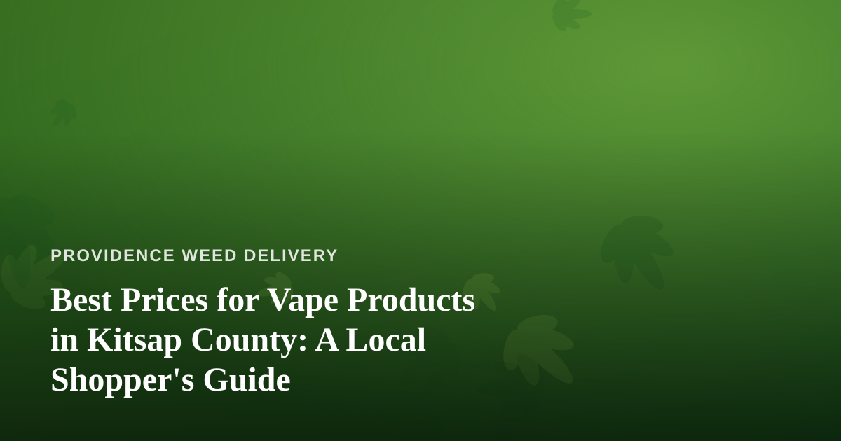 Best Prices for Vape Products in Kitsap County: A Local Shopper’s Guide