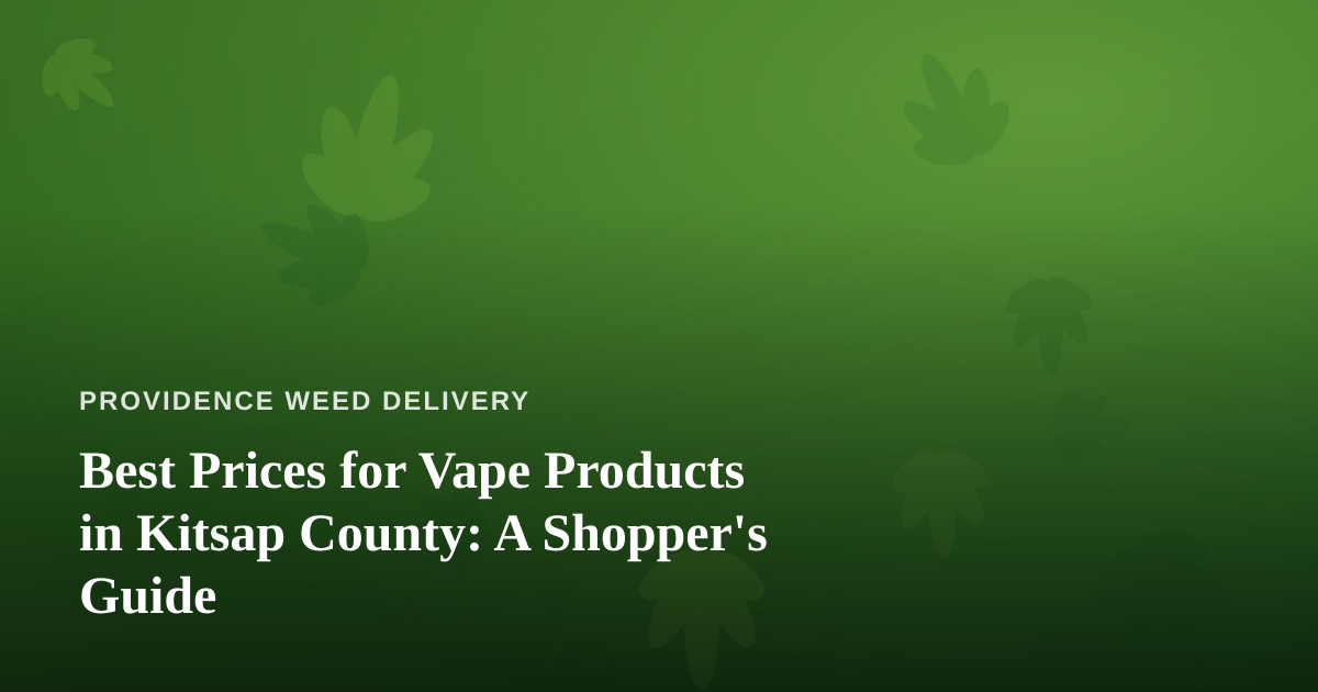 Best Prices for Vape Products in Kitsap County: A Shopper’s Guide