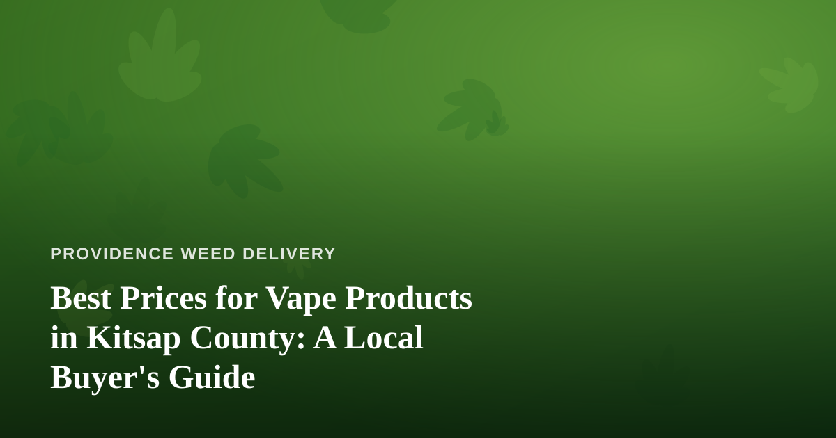 Best Prices for Vape Products in Kitsap County: A Local Buyer’s Guide