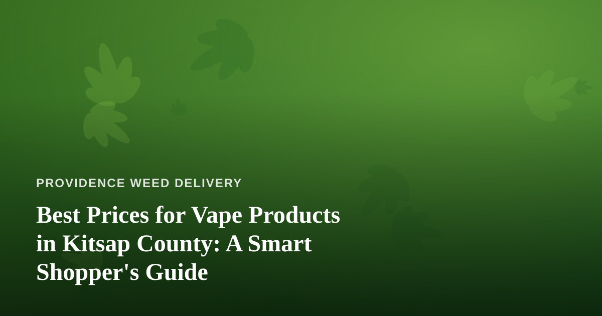 Best Prices for Vape Products in Kitsap County: A Smart Shopper’s Guide