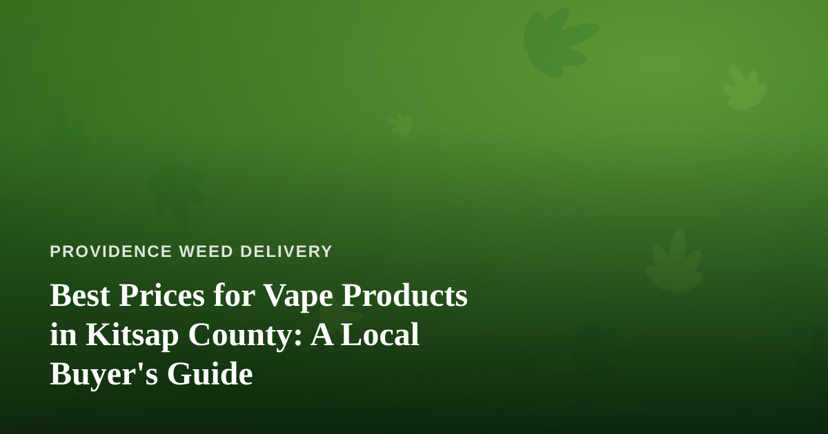 Best Prices for Vape Products in Kitsap County: A Local Buyer’s Guide