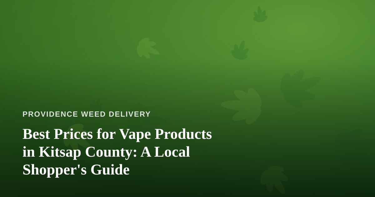 Best Prices for Vape Products in Kitsap County: A Local Shopper’s Guide