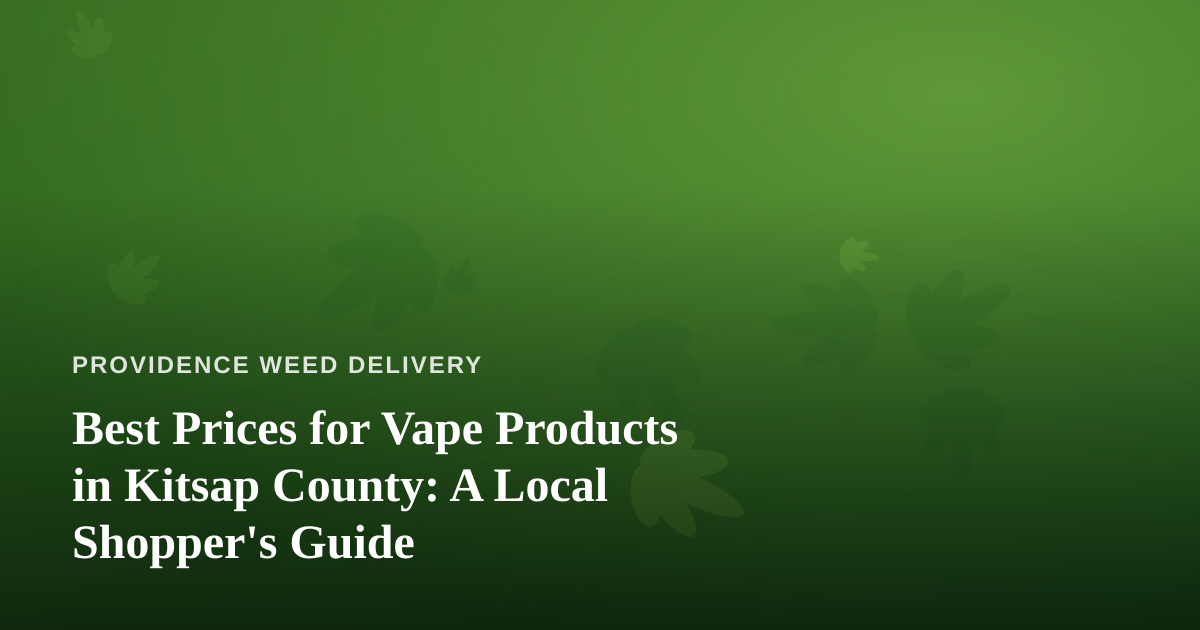 Best Prices for Vape Products in Kitsap County: A Local Shopper’s Guide