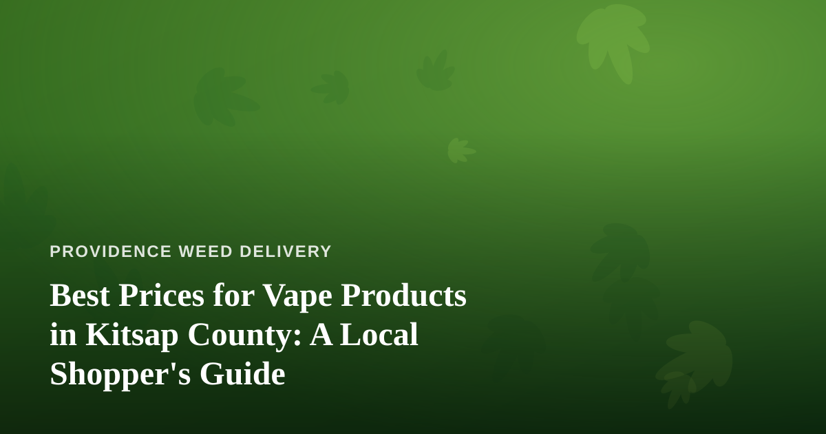 Best Prices for Vape Products in Kitsap County: A Local Shopper’s Guide