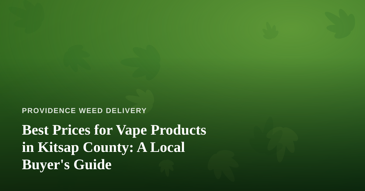 Best Prices for Vape Products in Kitsap County: A Local Buyer’s Guide