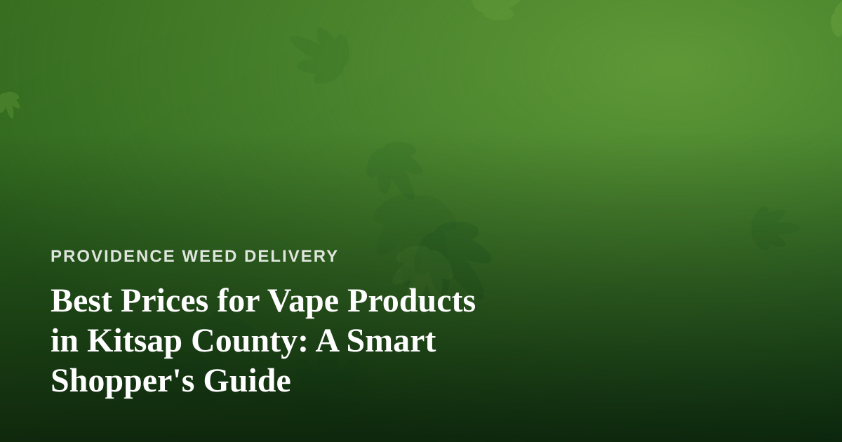 Best Prices for Vape Products in Kitsap County: A Smart Shopper’s Guide