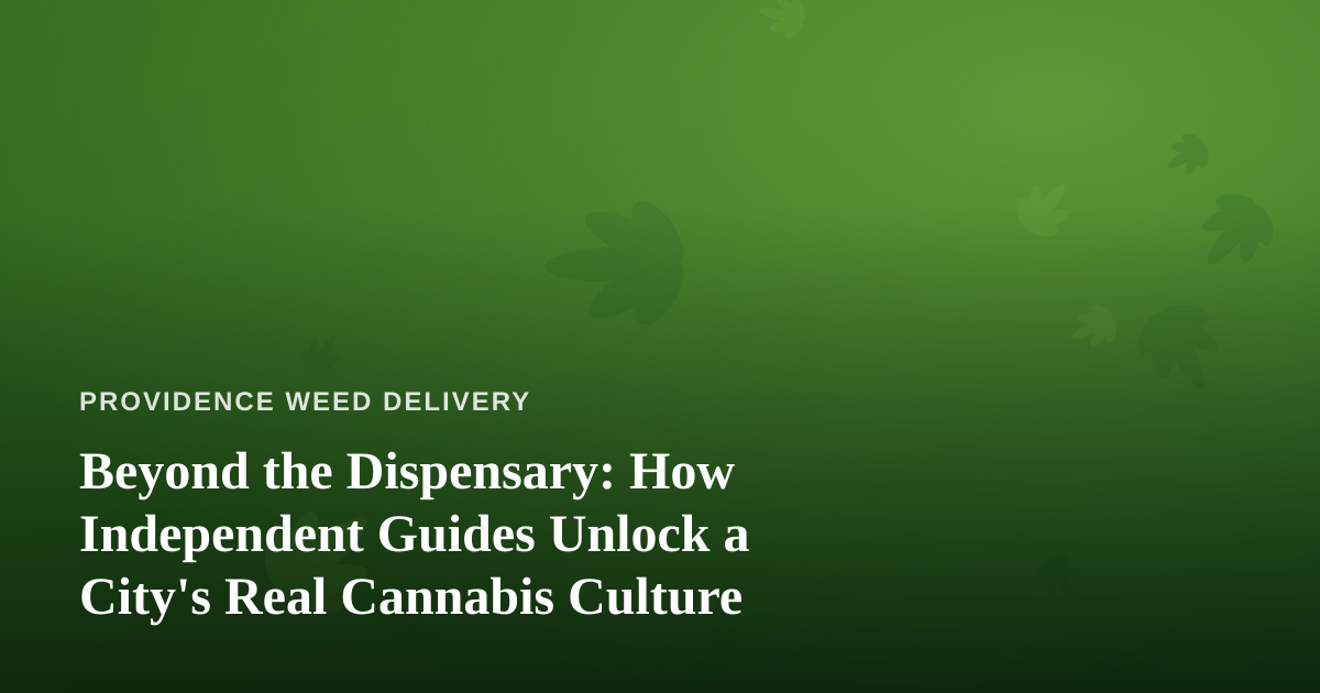Beyond the Dispensary: How Independent Guides Unlock a City’s Real Cannabis Culture