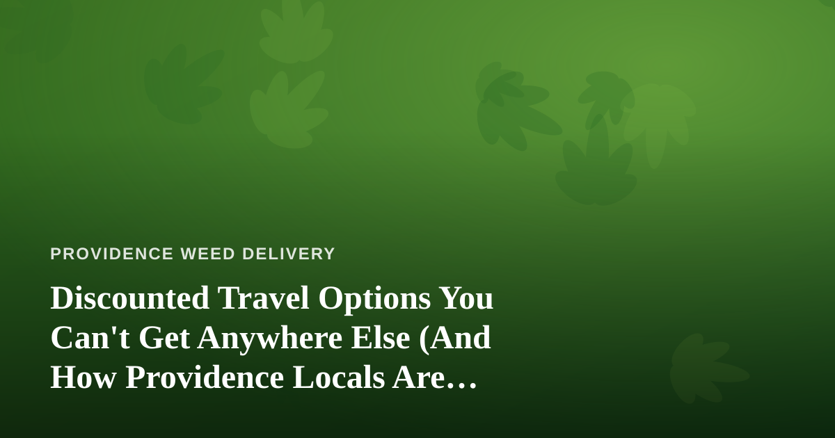 Discounted Travel Options You Can’t Get Anywhere Else (And How Providence Locals Are Cashing In)