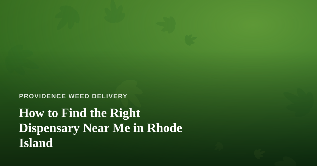 How to Find the Right Dispensary Near Me in Rhode Island