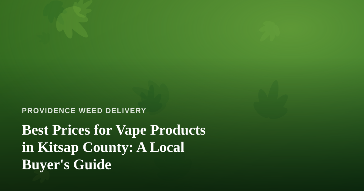 Best Prices for Vape Products in Kitsap County: A Local Buyer’s Guide