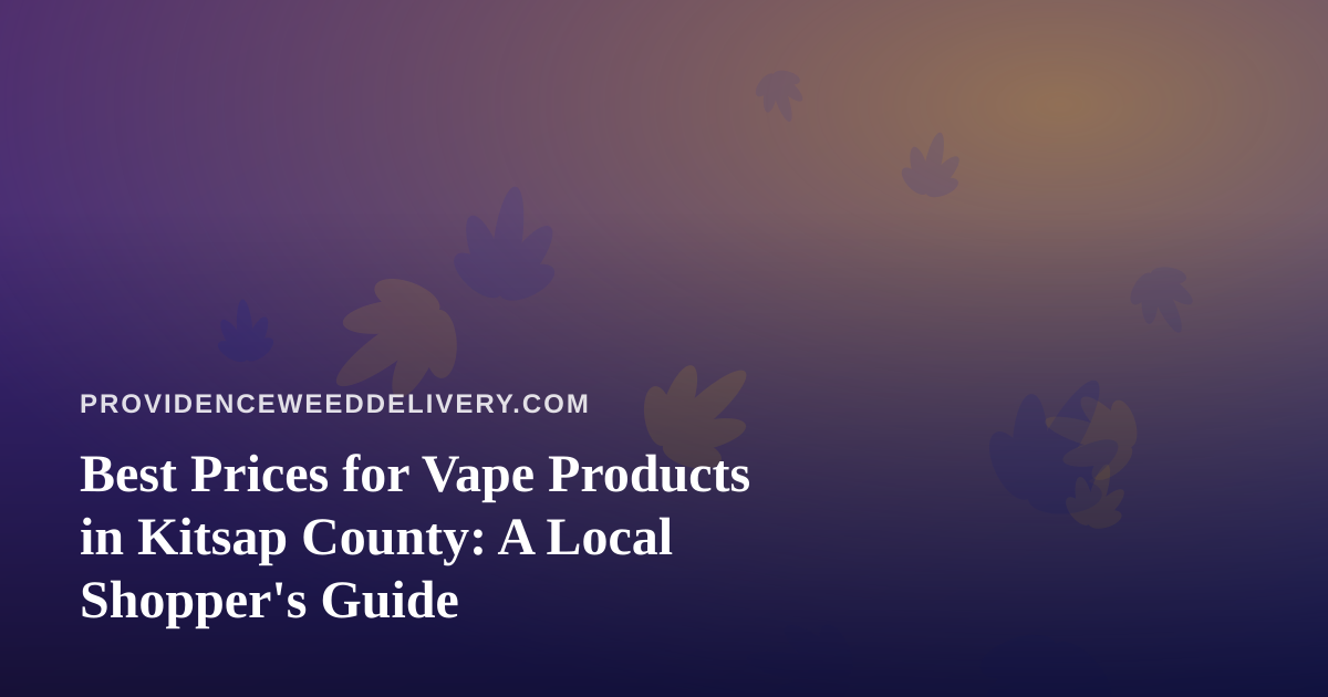 Best Prices for Vape Products in Kitsap County: A Local Shopper’s Guide