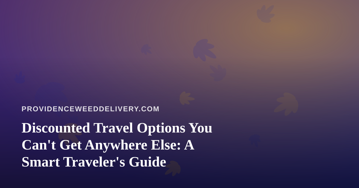 Discounted Travel Options You Can’t Get Anywhere Else: A Smart Traveler’s Guide