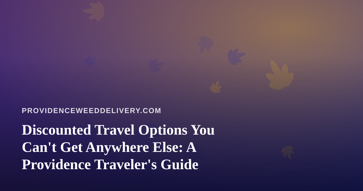Discounted Travel Options You Can’t Get Anywhere Else: A Providence Traveler’s Guide