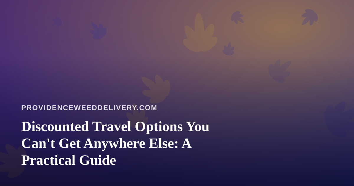Discounted Travel Options You Can’t Get Anywhere Else: A Practical Guide