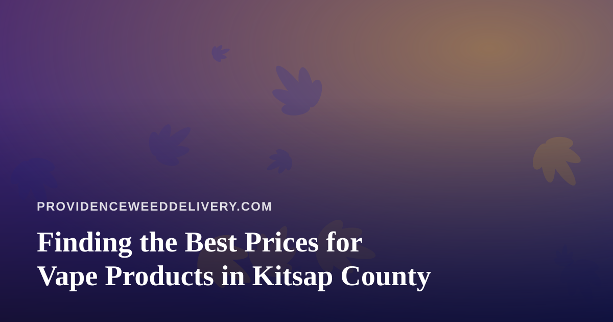 Finding the Best Prices for Vape Products in Kitsap County