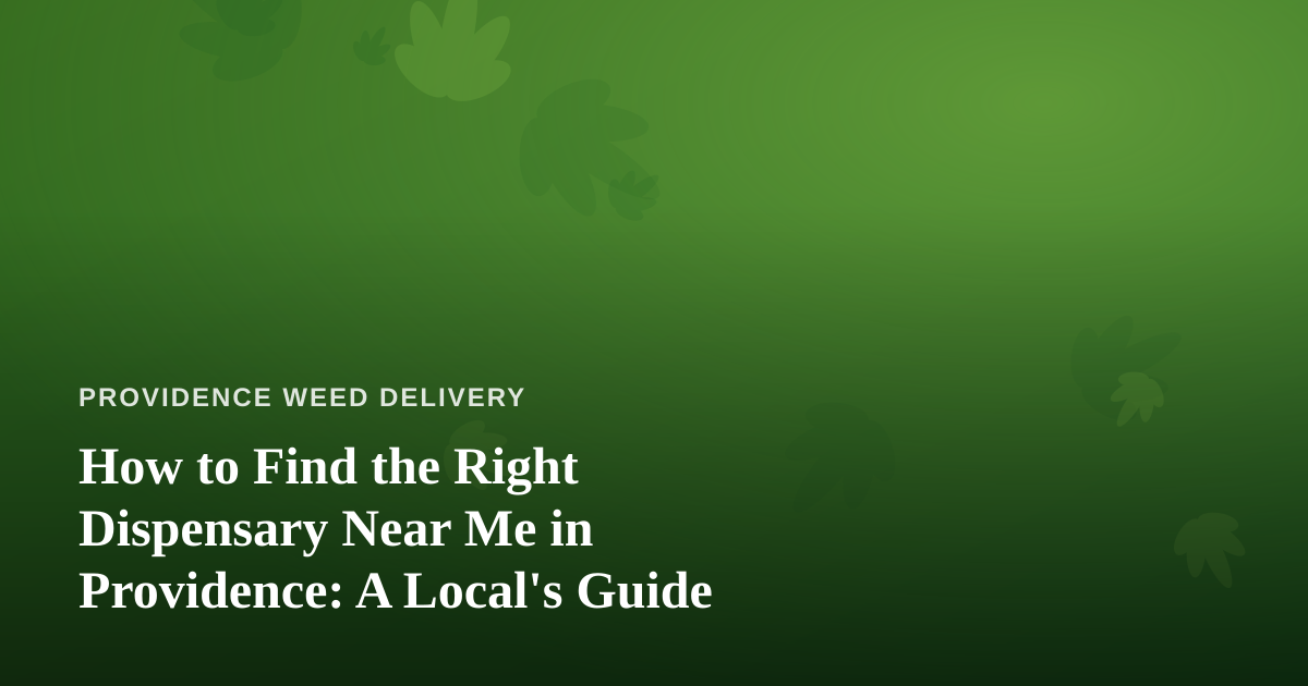 How to Find the Right Dispensary Near Me in Providence: A Local’s Guide