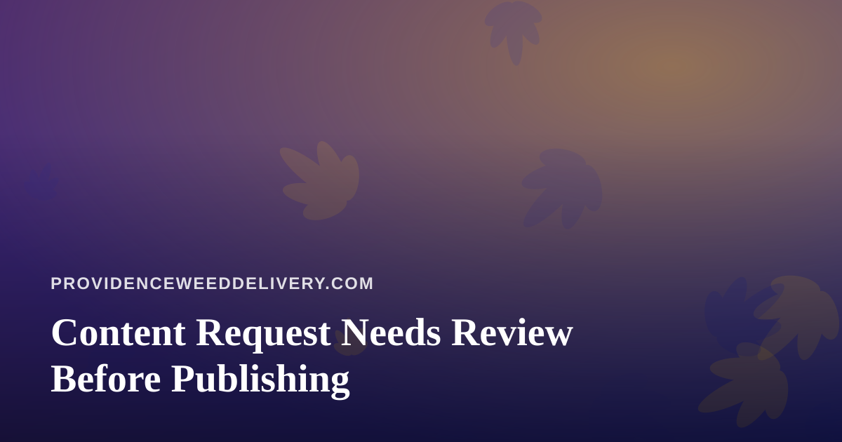 Content Request Needs Review Before Publishing