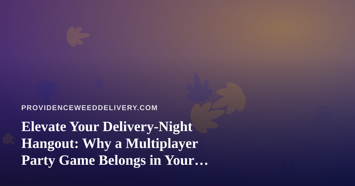 Elevate Your Delivery-Night Hangout: Why a Multiplayer Party Game Belongs in Your Rotation