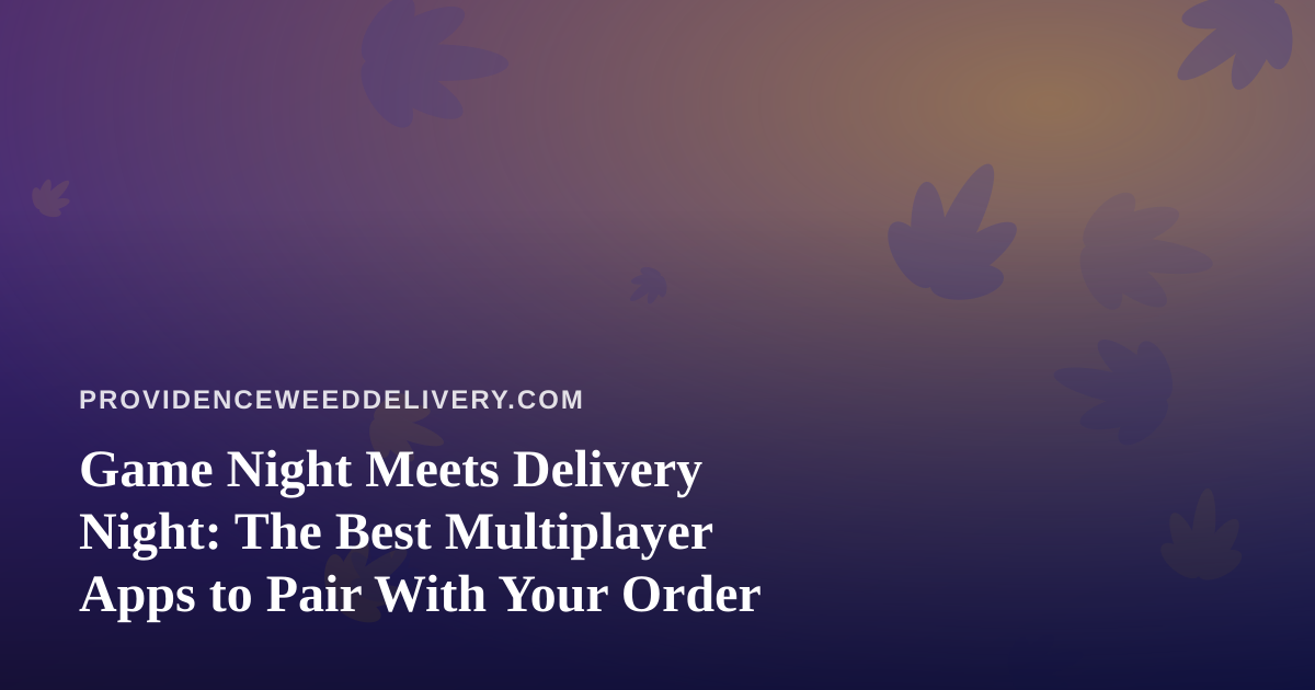 Game Night Meets Delivery Night: The Best Multiplayer Apps to Pair With Your Order